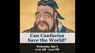 Can Confucius Save the World? with Daniel Bell and WANG Pei,  and WANG Jianbao, 5.6.20