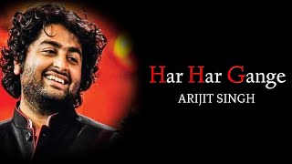 Arijit Singh: Har Har Gange | Lyrics | Batti Gul Meter Chalu | Sachet-parampara, Sidhhart-Garima