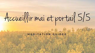 🌻 Méditation | Accueillir mai et portail 5-5