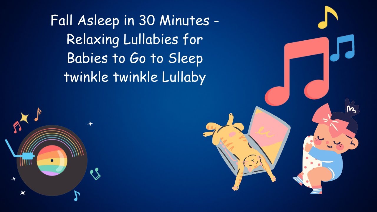 Fall Asleep In 30 Minutes - Relaxing Lullabies For Babies To Go To ...