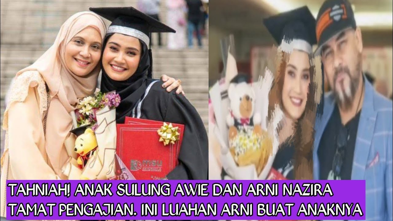 TAHNIAH! Ank Sulung Awie Dan Arni Nazira Tamat Pengajian. Ini Luahan ...