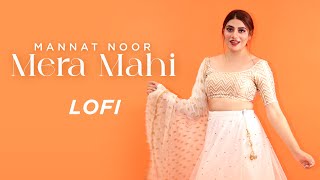 Mera Mahi lofi ( Official Video ) Mannat Noor