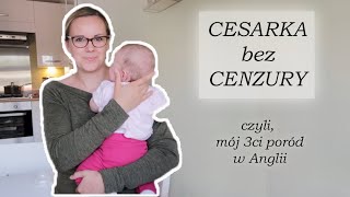 CESARKA BEZ CENZURY - mój trzeci poród w Anglii