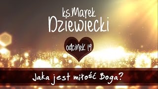 Jaka jest miłość Boga? - ks. Marek Dziewiecki (Odc. 19)