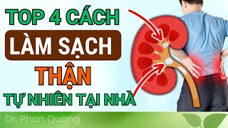 Top 4 Cách LÀM SẠCH THẬN Tự Nhiên TẠI NHÀ Hiệu Quả | Dr Phan Quang