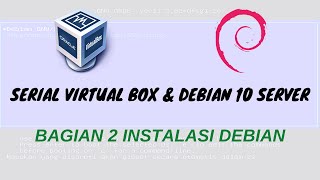 Serial VirtualBox & Debian 10 Server: 02 Instalasi Debian 10 Server