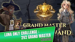 Luna Only Challenge : Climbing to Grandmaster 2v2