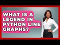 What Is A Legend In Python Line Graphs? - Python Code School