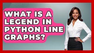 What Is A Legend In Python Line Graphs? - Python Code School