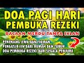 DOA PAGI HARI PEMBUKA REZEKI