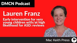 Early intervention for very young children with/at high likelihood for ASD | Franz | DMCN