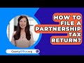 How To File A Partnership Tax Return? - CountyOffice.org