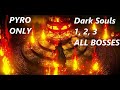 Beating The Dark Souls Trilogy using ONLY Pyromancy (All Bosses)