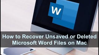 How to Recover Unsaved or Deleted Microsoft Word Files on Mac?