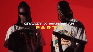 CRAAZY  X @WAH WAAH - PARTY ( CLIP OFFICIEL )