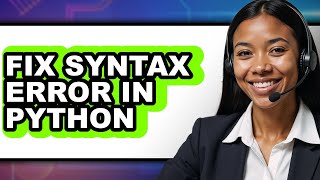 How to Fix Syntax Error in Python - Easy Guide
