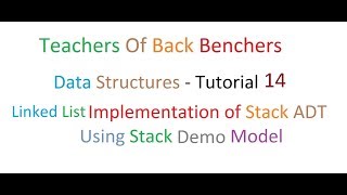 Data Structures -Tutorial 14 - Linked List Implementation of Stack ADT using Stack Models