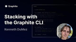 Stacking with the Graphite CLI