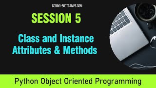 Intro to Python OOP Course: Session 5- Class and Instance Attributes and Instance Methods