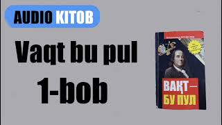 Vaqt bu pul 1-bob||Savdogarlar uchun||Bendjamin Franklin||Audio Kitob