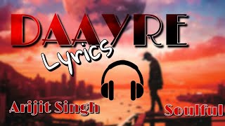 Daayre - Lyrics | Soulful song | Arijit Singh | Dilwale