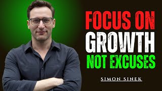 Focus on Growth, No Excuses||The Most Powerful Speech By Simon Sinek||#simon #inspiration