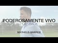 Matheus Barros - Poderosamente Vivo (Tom Masculino)