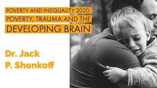 How Poverty and Trauma Affect Brain Development - Jack Shonkoff Presentation