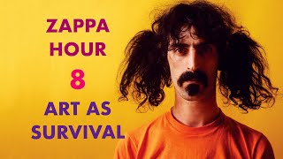 Zappa Hour 8 - Art as Survival