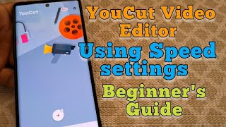 YouCut Video Editor - Using Speed Settings (Beginner's Guide)