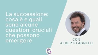 La successione: cosa è e quali sono alcune questioni cruciali che possono emergere