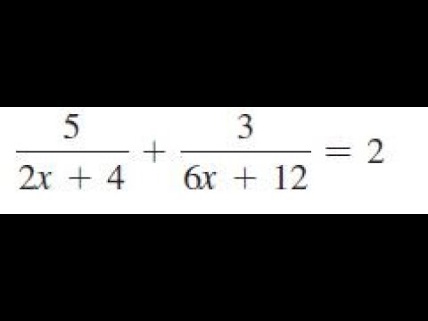 5/(2x+4) + 3/(6x+12) = 2, solve the given equations and check the result 5/(2x+4) + 3/(6x+12) = 2, solve the given equations and check the result