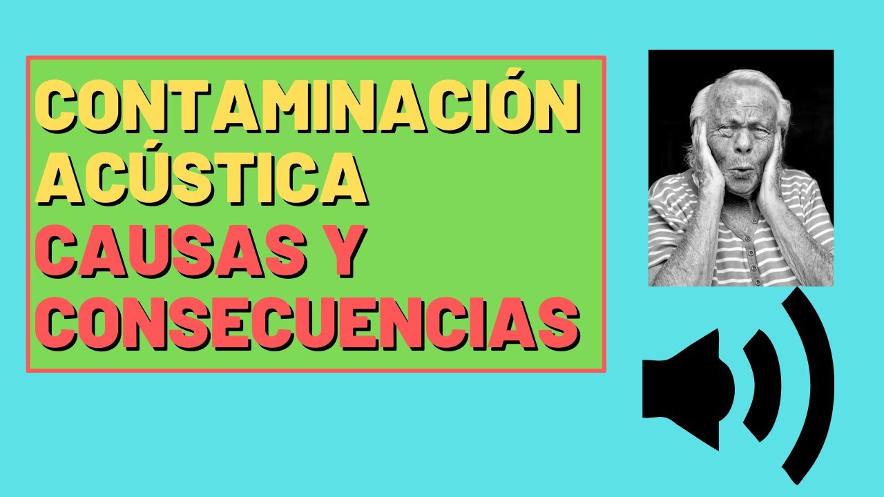 CAUSAS Y CONSECUENCIAS De La CONTAMINACIÓN ACÚSTICA 🔇 ¿Qué Es? ¿Cómo ...