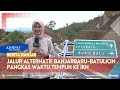 Jalur Alternatif Banjarbaru-Batulicin, Permudah Akses Warga Kalsel Menuju IKN