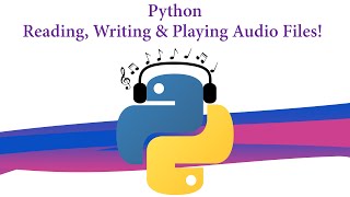 Python - Reading, Writing and Playing Audio Files!