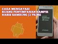 CARA MENGATASI RUANG PENYIMPANAN HAMPIR HABIS SAMSUNG J2 PRIME