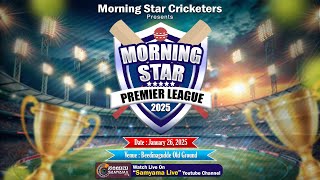 MORNING STAR PREMIER LEAGUE - 2025 || LIVE