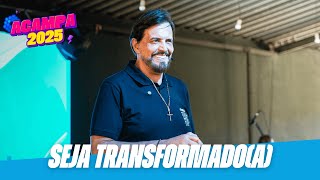 SEJA TRANSFORMADO(A) PELO SENHOR! | APÓSTOLO ESTEVAM HERNANDES (ACAMPA 2025 - COMPLETO)