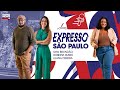 🔴 [AO VIVO] Expresso São Paulo - 18/11/2024