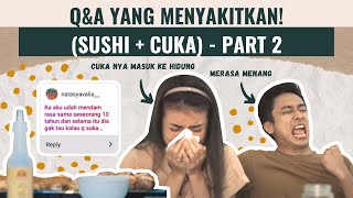 Q&A YANG MENYAKITKAN! (SUSHI + CUKA) INA SAMPE NANGIS! - PART 2