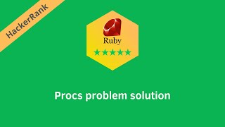 Hackerrank Ruby Procs problem solution | Ruby problems solutions | Programmingoneonone