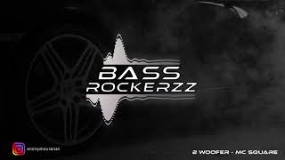 2 woofer [BASS BOOSTED] - MC SQUARE | Hustle 2.0