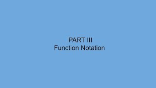Part III - Function Notation