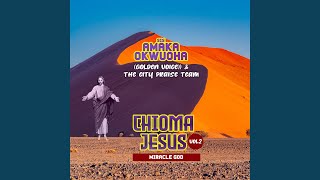 Oruru Gi / Lord That Changeth Not / Onye Jehova DInyere / Miracle God / Agha