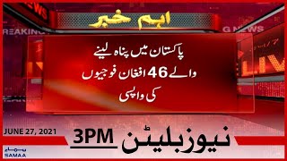 Samaa News Bulletin 3pm | PAkistan mein panah lene wale 46 Afghan foujion ki wapsi | SAMAA TV
