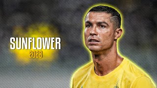 Cristiano Ronaldo 2023 ● Sunflower | Post Malone ft. Swae Lee ● Goals \u0026 Skills ᴴᴰ