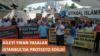 Aileyi yıkan yasalar İstanbul’da protesto edildi