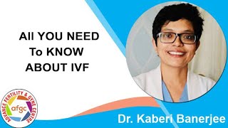In Vitro Fertilization (IVF) By Dr. Kaberi Banerjee