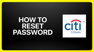 How To Reset Citibank Password Tutorial