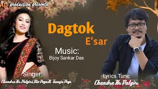 Dagtok E'sar Mising Song||Chandra,Bio Ft Tanuja Mising Song||